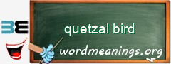 WordMeaning blackboard for quetzal bird